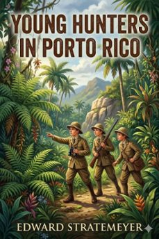 young hunters in porto rico; or, the search for a lost treasure (ebook)-9786726032129