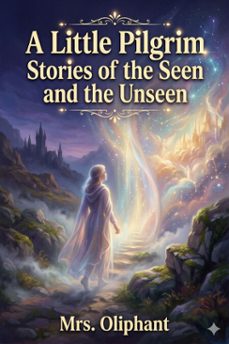 a little pilgrim: stories of the seen and the unseen (ebook)-9786726033829