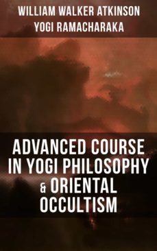 advanced course in yogi philosophy &amp; oriental occultism (ebook)-9788075839329