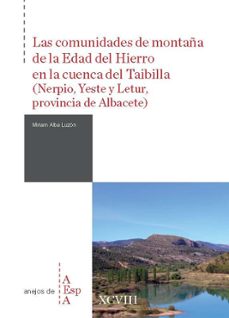 las comunidades de montaña de la edad del hierro en la cuenca del taibilla (nerpio, yeste y letur, provincia de albacete)-miriam alba luzon-9788400112929