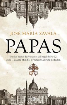 papas. tras los muros del vaticano: del papel de pio xii en la ii guerra mundial a francisco, el papa mediador-9788401021329