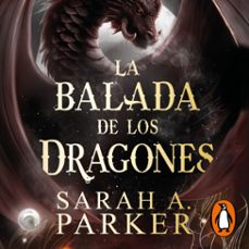la balada de los dragones (la caída lunar 2) (audiolibro)-sarah a. parker-9788401038129