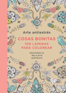arte antiestres: cosas bonitas. 100 laminas para colorear-9788401347429