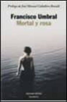 mortal y rosa-francisco umbral-9788408025429