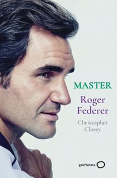 master - roger federer-christopher clarey-9788408246329