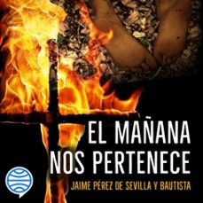 el mañana nos pertenece (audiolibro)-jaime perez de sevilla y bautista-9788408320029