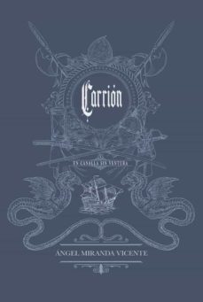 carrion. un canalla sin ventura-juan aguilera-angel miranda-9788409300129
