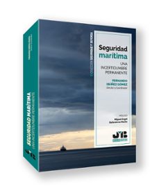 seguridad marítima. una incertidumbre permanente-fernando ibañez gomez-9788410044029