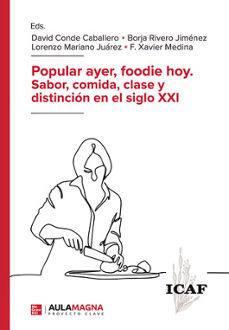 popular ayer, foodie hoy. sabor, comida, clase y distincion en el siglo xxi-9788410066229