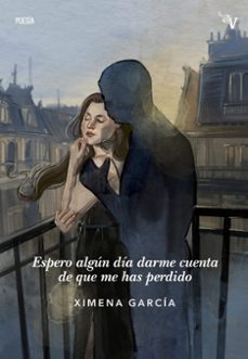 espero algun dia darme cuenta de que me has perdido-ximena garcia-9788410073029
