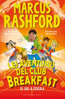 les aventures del club breakfast. el gul a l escola-marcus rashford-alex falase koya-9788410131729