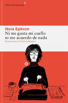 ni me gusta mi cuello ni me acuerdo de nada-nora ephron-9788410178229