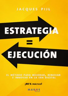 estrategia = ejecucion. el metodo para mejorar, renovar e innovar en la era digital (ebook)-jacques pijl-9788410238329