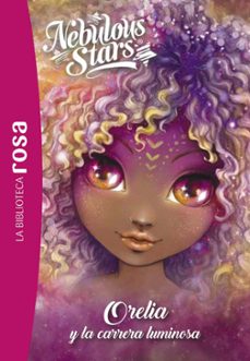 nebulous stars, 6. orelia y la carrera luminosa-annie turcotte-9788410301429