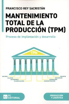 mantenimiento total de la produccion (tpm) (2ª ed.)-francisco rey sacristan-9788410315129
