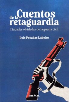 cuentos de la retaguardia-luis posadas lubeiro-9788410363229