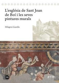 l església de sant joan de boí i les seves pintures murals-milagros guardia pons-9788410500129