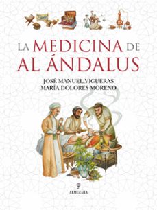 la medicina de al ándalus-jose manuel vigueras-maria dolores moreno burgos-9788410521629