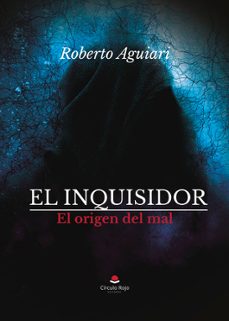 el inquisidor. el origen del mal-roberto aguiari-9788410610729