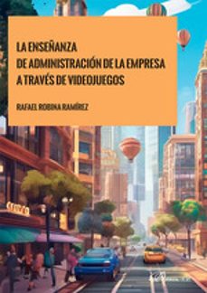 la enseñanza de administracion de la empresa a traves de videojue gos-9788410706729