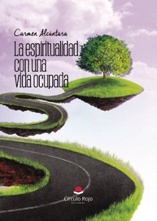 la espiritualidad con una vida ocupada-carmen alcantara-9788410731929
