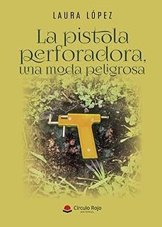 la pistola perforadora, una moda peligrosa-laura lopez-9788410736429