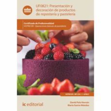 (i.b.d.) uf0821 presentación y decoración de productos de reposte ria y pastelería-9788411035729