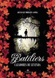 batiliers, cazadores de leyenda-aranzazu morales aspra-9788411156929