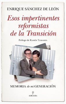 esos impertinentes reformistas de la transicion-enrique sanchez de leon-9788411319829