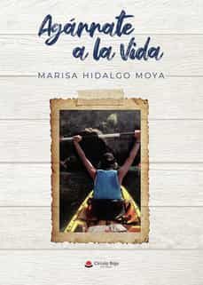 agarrate a la vida-marisa hidalgo moya-9788411377829