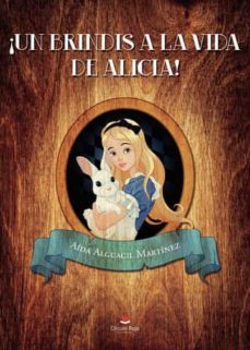 ¡un brindis a la vida de alicia!-aida alguacil martinez-9788411459129