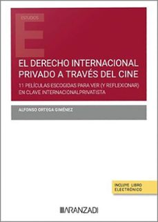 derecho internacional privado a traves del cine.11 peliculas escogidas para ver ( y reflexionar) en clave ius internacional privatista-alfonso ortega gimenez-9788411639729