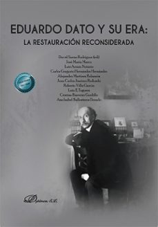 eduardo dato y su era: la restauracion reconsiderada-david sarias rodriguez-9788411702829