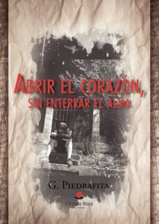 abrir el corazon sin enterrar el alma-g. piedrafita-9788411754729