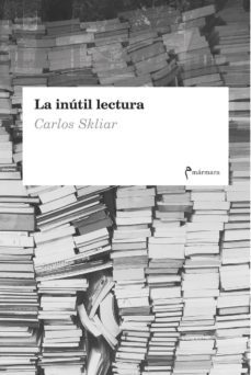 la inútil lectura-carlos skliar-9788412008029