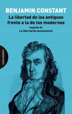 la libertad de los antiguos frente a la de los modernos: seguida de la libertad de pensamiento-9788412240429