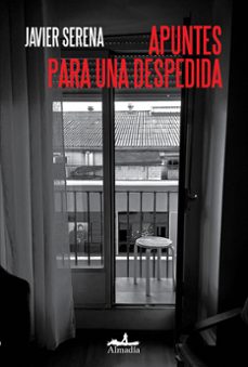 apuntes para una despedida-javier serena-9788412957129