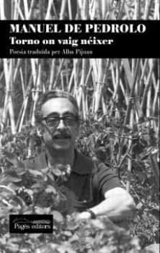 manuel de pedrolo. torno on vaig neixer-manuel de pedrolo-9788413032429
