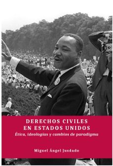 derechos civiles en estados unidos: etica, ideologias y cambios de paradigma-miguel angel jusdado ruiz capillas-9788413245829