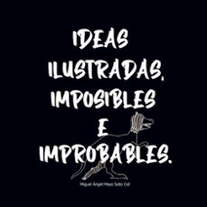 ideas ilustradas e imposibles o improbables 1-miguel angel mayo soto cid-9788413262529