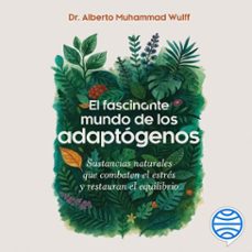 el fascinante mundo de los adaptogenos (audiolibro)-alberto muhammad wulff-9788413445229