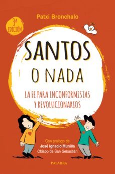 santos o nada. la fe para incorformistas y revolucionarios-patxi bronchalo-9788413680729