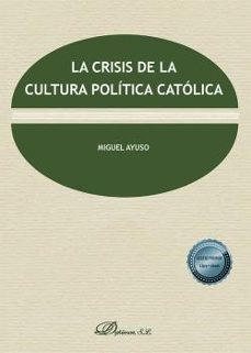 la crisis de la cultura politica catolica-miguel ayuso-9788413778129