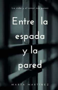 entre la espada y la pared-marta martinez-9788413860329