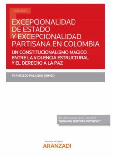 excepcionalidad de estado y excepcionalidad partisana en colombia.un constitucionalismo magico entre la violencia estructural y el derecho a la paz-9788413915029