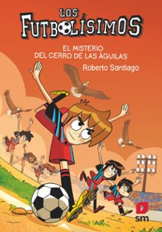 los futbolisimos 21. el misterio del cerro de las aguilas (ebook)-roberto santiago-9788413927725