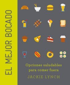 el mejor bocado: opciones saludables para comer fuera-jackie lynch-9788415053729