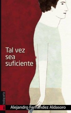 tal vez sea suficiente-alejandro fernandez aldasoro-9788415313229