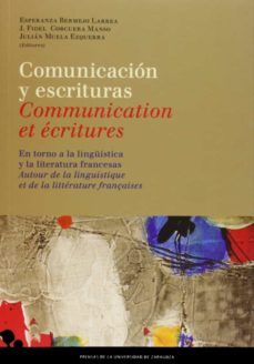 comunicacion y escrituras: en torno a la linguistica y la literatura francesas / communication et ecritures: autour de la linguistique et de la litterature françaises (ebook)-9788415538929