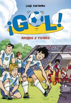 ¡gol! 23: amigos y rivales-luigi garlando-9788415580829